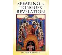 Michael W Skinner Speaking in Tongues Revelation (Tascabile)