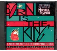 Michael W. Smith - Born Is the King (a Christmas Service for Contemporary Choir)