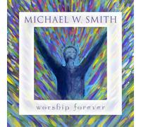 Michael W. Smith Worship Forever Album