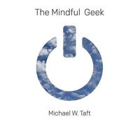 Michael W Taft The Mindful Geek (Tascabile)