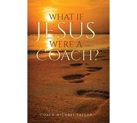 Michael W Taylor What If Jesus Were A Coach? (Tascabile)