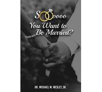 Michael W Wesley Soooo, YOU WANT TO BE MARRIED? (Tascabile)