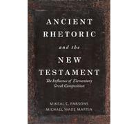 Michael Wade Martin Mikeal C. Ancient Rhetoric and the New T (Copertina rigida)