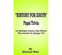 Michael Wall History for Idiots Papal Trivia (Tascabile)