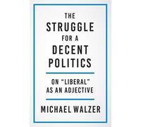 Michael Walzer The Struggle for a Decent Politics (Copertina rigida)