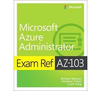 Michael Washam Jonathan Tuliani Exam Ref AZ-103 Microsoft Azure Adm (Tascabile)