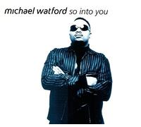Michael Watford - So Into You