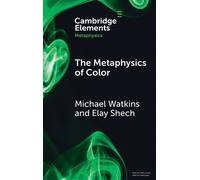 Michael Watkins Elay Shech The Metaphysics of Color (Copertina rigida)