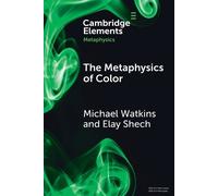 Michael Watkins Elay Shech The Metaphysics of Color (Tascabile)