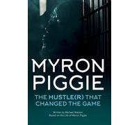 Michael Watson Myron Piggie the Hustle(r) That Changed the Game (Tascabile)