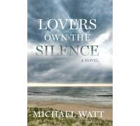 Michael Watt Lovers Own the Silence (Copertina rigida)
