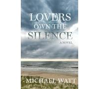 Michael Watt Lovers Own the Silence (Tascabile)