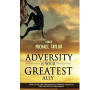 Michael Wayne Taylor Adversity Is Your Greatest Ally (Tascabile)