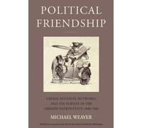 Michael Weaver Political Friendship (Copertina rigida) Studies in German History
