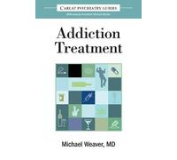Michael Weaver The Carlat Guide to Addiction Treatment (Tascabile) Carlat Guides