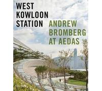 West Kowloon Station: Andrew Bromberg at Aedas by Jodidio, Philip