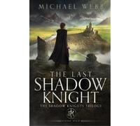 Michael Webb The Last Shadow Knight (Tascabile) Shadow Knights Trilogy
