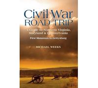 Michael Weeks Civil War Road Trip, Volume I: A Guide to Northern Vir (Tascabile)
