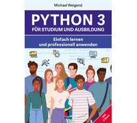 Michael Weigend Python 3 für Studium und Ausbildung: Einfach lernen (Tascabile)