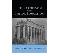 Michael Weinman Geoff Lehman The Parthenon and Liberal Education (Tascabile)