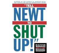 Michael Weisskopf David Maraniss Tell Newt to Shut Up (Tascabile)