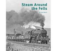 Michael Welch Steam Around the Fells (Copertina rigida)