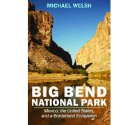 Michael Welsh Big Bend National Park (Tascabile) America's National Parks