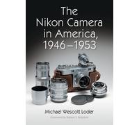 Michael Wescott Loder The Nikon Camera in America, 1946-1953 (Tascabile)