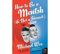 Michael Wex How to Be a Mentsh (and Not a Shmuck) (Tascabile)