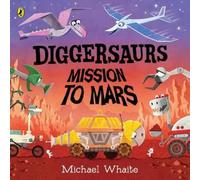 Michael Whaite Diggersaurs: Mission to Mars (Libro di cartone)