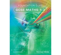 Michael White Foundation Core GCSE Maths 1-3 (Tascabile) Essential Maths