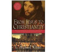 Michael White From Jesus To Christianity: How Four Generations Of Vi (Tascabile)