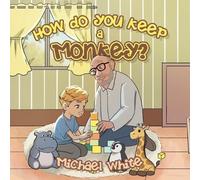 Michael White How do you keep a Monkey? (Tascabile)