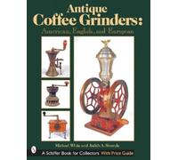 Michael White Judith A. Sivonda Antique Coffee Grinders (Copertina rigida)
