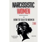 Michael White Narcissistic Women - Unmasking the Female Narcissist a (Tascabile)