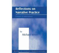 Michael White Reflections on Narrative Practice: Essays and Intervie (Tascabile)