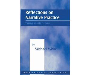Michael White Reflections on Narrative Practice: Essays and Intervie (Tascabile)