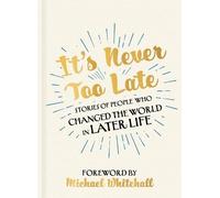 Michael Whitehall It's Never Too Late (Copertina rigida)