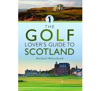 Michael Whitehead The Golf Lover's Guide to Scotland (Tascabile) City Guides