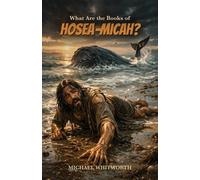 Michael Whitworth What Are the Books of Hosea-Micah? (Tascabile)