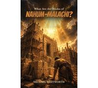 Michael Whitworth What Are the Books of Nahum-Malachi? (Tascabile)