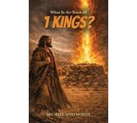 Michael Whitworth What Is the Book of 1 Kings? (Tascabile)