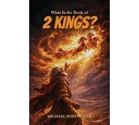 Michael Whitworth What Is the Book of 2 Kings? (Tascabile)
