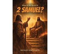 Michael Whitworth What Is the Book of 2 Samuel? (Tascabile)