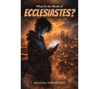 Michael Whitworth What Is the Book of Ecclesiastes? (Tascabile)