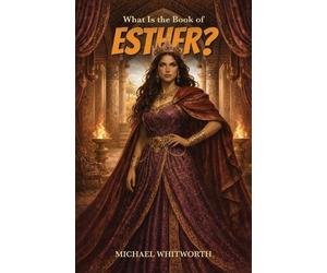 Michael Whitworth What Is the Book of Esther? (Tascabile)