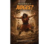 Michael Whitworth What Is the Book of Judges? (Tascabile)