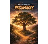 Michael Whitworth What Is the Book of Proverbs? (Tascabile)
