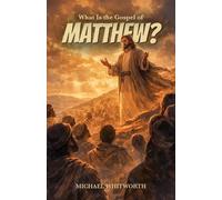 Michael Whitworth What Is the Gospel of Matthew? (Tascabile)