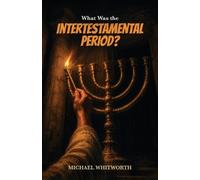 Michael Whitworth What Was the Intertestamental Period? (Tascabile)